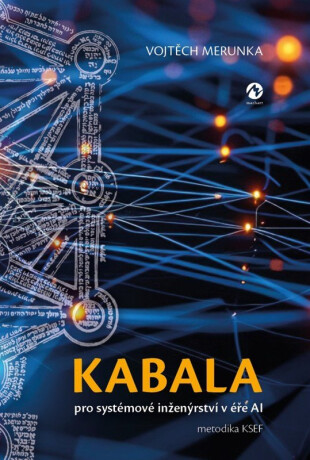 Kabala pro systémové inženýrství v éře AI (metodika KSEF) - Vojtěch Merunka