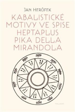 Kabalistické motivy ve spise Heptaplus Pika della Mirandola - Jan Herůfek