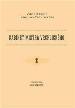 Kabinet mistra Vrchlického - Ivan Wernisch,Jaroslav Vrchlický