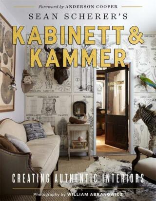 Kabinett & Kammer: Creating Authentic Interiors - William Abranowicz,Sean Scherer