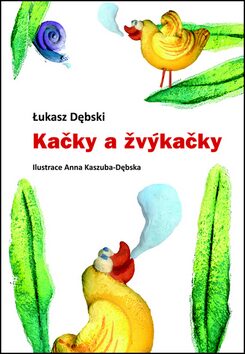 Kačky a žvýkačky - Lukasz Debski,Anna Kaszuba-Debska