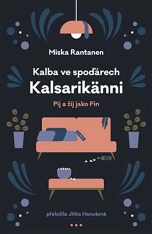 Kalba ve spoďárech Kalsarikänni - Pij a žij jako fin - Miska Rantanen
