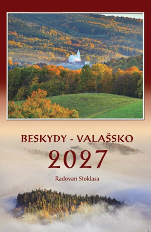 Beskydy - Valašsko 2027 - nástěnný kalendář - Radovan Stoklasa