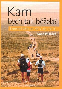 Kam bych tak běžela - Ivana Pilařová