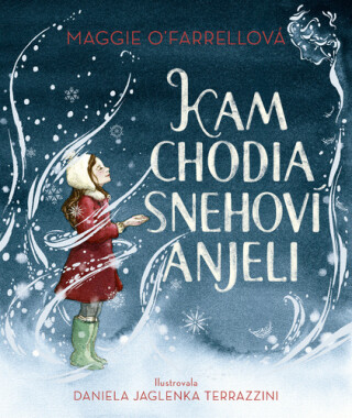 Kam chodia snehoví anjeli - Maggie O’Farrellová