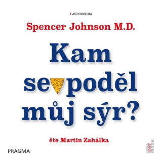 Kam se poděl můj sýr? - Spencer Johnson