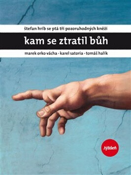 Kam se ztratil Bůh - Tomáš Halík,Marek Orko Vácha,Karel Satoria,Štefan Hríb
