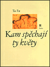 Kam spěchají ty květy - Tu Fu