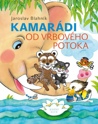 Kamarádi od Vrbového potoka - Dagmar Ježková,Blahník Jaroslav
