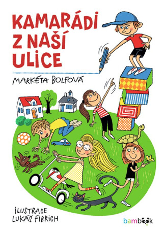 Kamarádi z naší ulice - Lukáš Fibrich,Markéta Bolfová