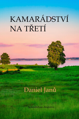 Kamarádství  na třetí - Daniel Janů
