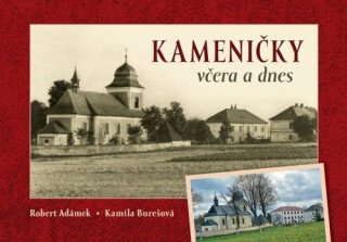 Kameničky včera a dnes - Robert Adámek,Kamila Burešová