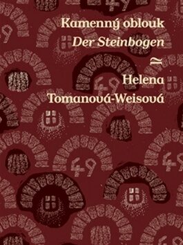 Kamenný oblouk/Der Steinbogen - Helena Tomanová-Weisová
