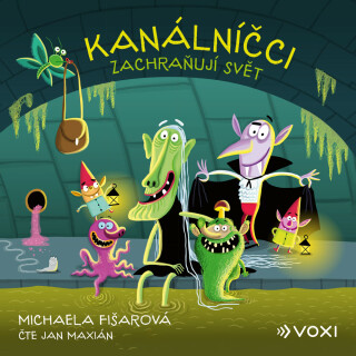 Kanálníčci zachraňují svět  - Michaela Fišarová