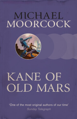 Kane of Old Mars - Michael Moorcock