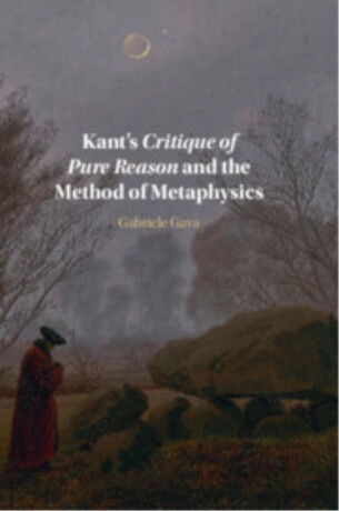 Kant's Critique of Pure Reason and the Method of Metaphysics - Gabriele  Gava