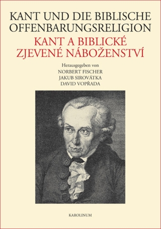 Kant und die biblische Offenbarungsreligion / Kant a biblické zjevené náboženství - Jakub Sirovátka,David Vopřada