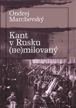 Kant v Rusku (??)milovaný - Ondrej Marchevský