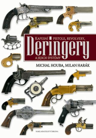 Kapesní pistole, revolvery, deringery a jejich systémy - Milan Harák,Michal Houba