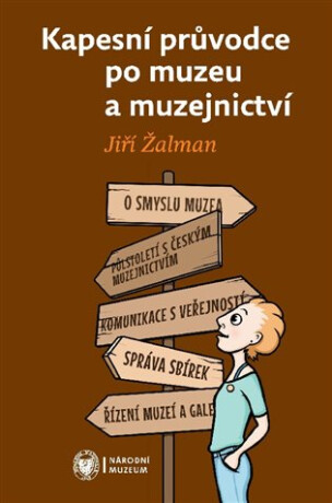 Kapesní průvodce po muzeu a muzejnictví - Jiří Žalman,Kateřina Perglová
