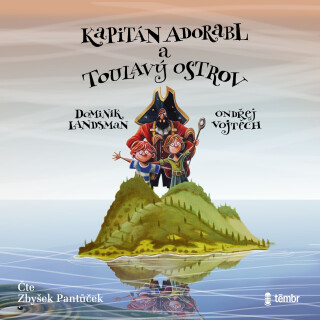 Kapitán Adorabl a Toulavý ostrov - Dominik Landsman,Vojtěch Ondřej
