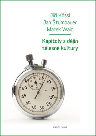 Kapitoly z dějin tělesné kultury - Jan Štumbauer,Marek Waic,Jiří Kössl
