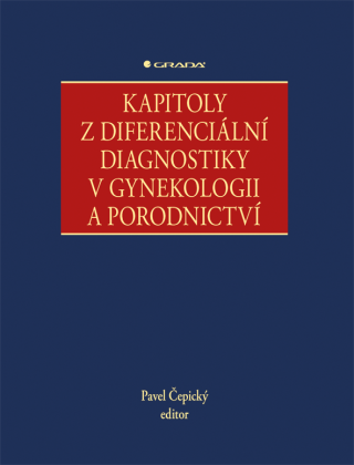 Kapitoly z diferenciální diagnostiky v gynekologii a porodnictví - kolektiv a,Pavel Čepický