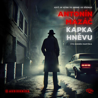 Kapka hněvu - Antonín Mazáč