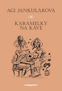 Karamelky na káve - Agi Jankuláková