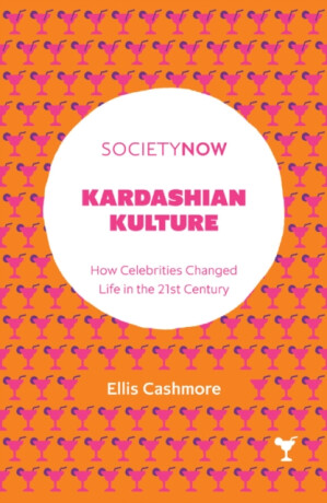 Kardashian Kulture - Ellis  Cashmore