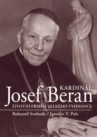Kardinál Josef Beran - Bohumil Svoboda,Jaroslav V. Polc