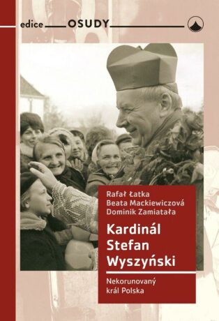 Kardinál Stefan Wyszyński - Beata Mackiewiczová,Latka Rafal,Dominik Zamiatala