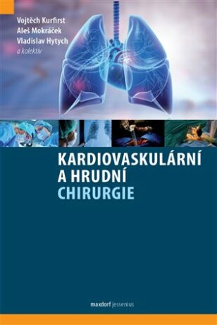 Kardiovaskulární a hrudní chirurgie - Vladislav Hytych,Vojtěch Kurfirst,Aleš Mokráček