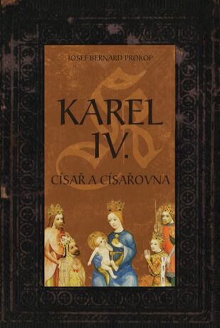 Karel IV. - Císař a císařovna - Josef Bernard Prokop