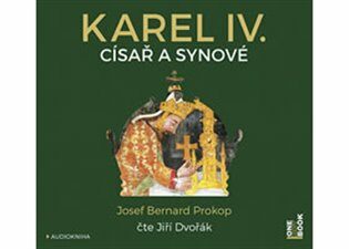 Karel IV. - Císař a synové - Josef Bernard Prokop