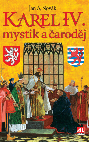 Karel IV. - mystik a čaroděj - Jan A. Novák