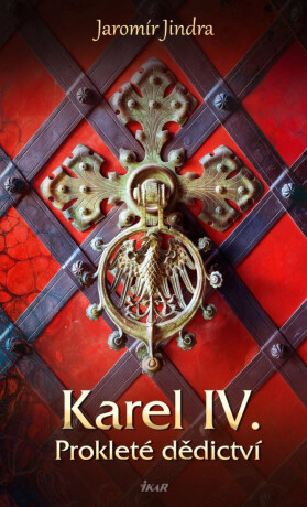 Karel IV. – Prokleté dědictví - Jaromír Jindra