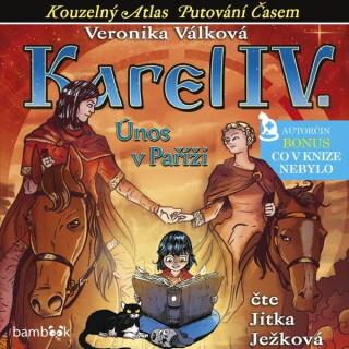 Karel IV. - Únos v Paříži - Veronika Válková