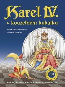 Karel IV. v kouzelném kukátku - Kateřina Schwabiková,Barbora Botková