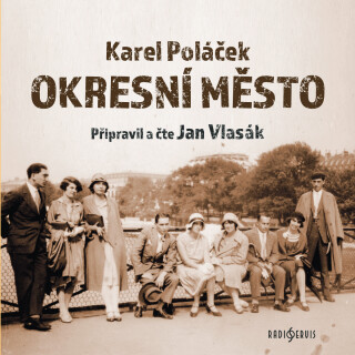 Karel Poláček: Okresní město - Jan Vlasák, Karel Poláček - audiokniha