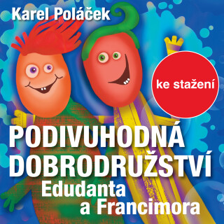 Karel Poláček: Podivuhodná dobrodružství Edudanta a Francimora - Karel Poláček, Rudolf Deyl, Stella Zázvorková, Klapka Dalimil, Miloš Kopecký, Eduard