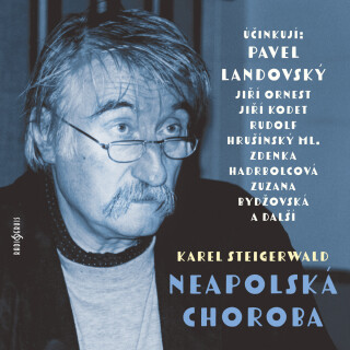 Karel Steigerwald: Neapolská choroba - Jan Novotný, Karel Pospíšil, Pavel Landovský, Karel Steigerwald, Rudolf Hrušínský, Jiří Ornest, Zdenka Hadrbolc