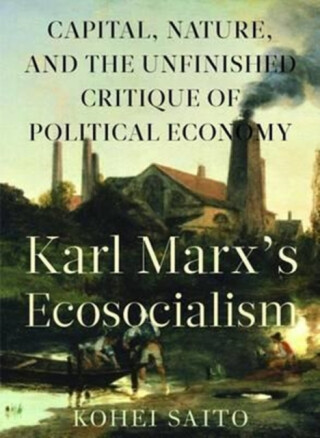 Karl Marxa (Tm)S Ecosocialism - Kohei Saito