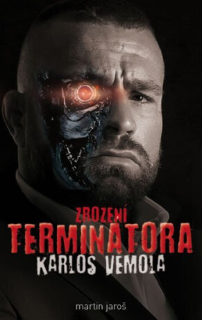 Karlos Vémola - Zrození Terminátora - Martin Jaroš