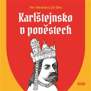 Karlštejnsko v pověstech - Jiří Slíva,Petr Hlaváček