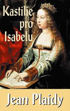 Kastilie pro Isabelu - Jean Plaidy