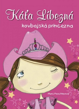 Káťa Líbezná kovbojská princezna - Marci Peschke