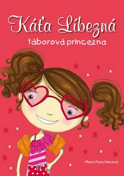 Káťa Líbezná táborová princezna - Marci Peschke