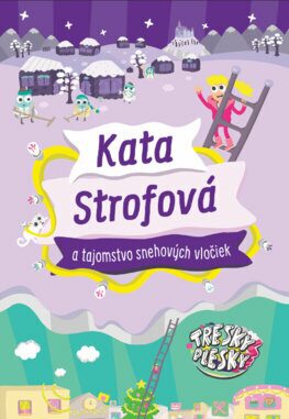 Kata Strofová a tajomstvo snehových vločiek - Kata Strofová,Juraj Šlauka