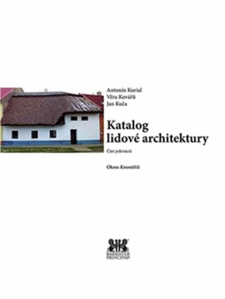 Katalog lidové architektury 11 - okres Kroměříž - Věra Kovářů,Jan Kučera,Antonín Kurial